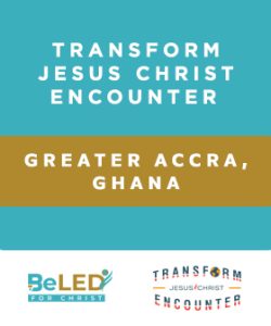 Transform Jesus Christ Encounter Greater  Accra – Ghana